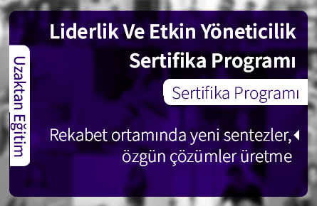 Liderlik ve Etkin Yönetim Sertifika Programı