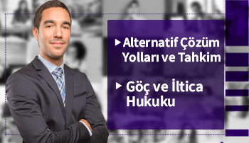 Alternatif Çözüm Yolları ve Tahkim, Göç ve İltica Hukuku Sertifika Programı